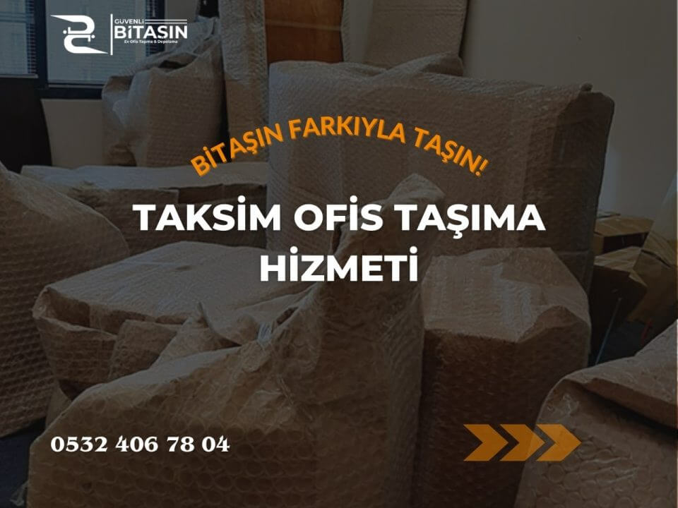 Bitaşın ofis taşıma Taksim